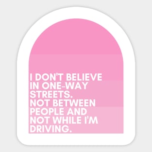 I don't believe in one-way streets. Not between people and not while I'm driving. - Tracy Jordan - 30 Rock Sticker
